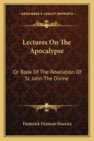 Lectures on the Apocalypse; or, Book of Revelation of St. John the Divine 1142353540 Book Cover
