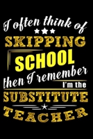 I often think of skipping school then I remember I'm the substitute teacher: Substitute Teacher Notebook journal Diary Cute funny humorous blank lined notebook Gift for student school college ruled gr 1677270292 Book Cover