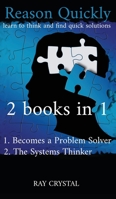 Reason Quickly: learn to think and find quick solutions 1. Becomes a Problem Solver 2. The Systems Thinker 1801685339 Book Cover