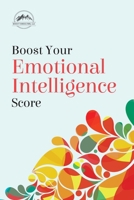 Boost Your Emotional Intelligence Score B0BKSD55CD Book Cover