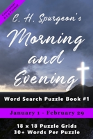 C.H. Spurgeon's Morning and Evening Word Search Puzzle Book #1 (6 x 9): January 1st to February 29th (6 x 9 Christian Word Search) 1988938430 Book Cover