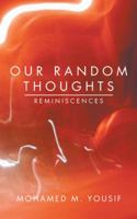 Our Random Thoughts: Reminiscences 1524635324 Book Cover