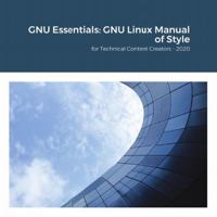 GNU Essentials: GNU Linux Manual of Style: for Technical Content Creators 1716834686 Book Cover