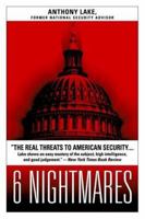 Six Nightmares: Real Threats in a Dangerous World and How America Can Meet Them 0316559768 Book Cover