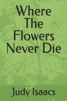 Where The Flowers Never Die (Where The Flowers Never Die Part 1) B0GTG2Y42L Book Cover