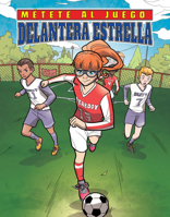 Delantera Estrella (Star Striker) (Mètete Al Juego (Get in the Game)) (Spanish Edition) 1532137907 Book Cover