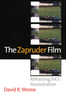 The Zapruder Film: Reframing JFK's Assassination 0700619437 Book Cover