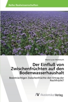 Der Einfluss Von Zwischenfruchten Auf Den Bodenwasserhaushalt 3639459407 Book Cover