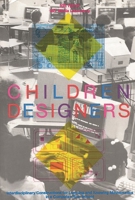 Children Designers: Interdisciplinary Constructions for Learning and Knowing Mathematics in a Computer-Rich School (Cognition and Computing Series) 0893917877 Book Cover