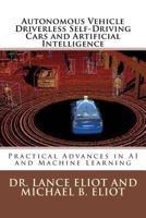 Autonomous Vehicle Driverless Self-Driving Cars and Artificial Intelligence: Practical Advances in AI and Machine Learning 0692051023 Book Cover