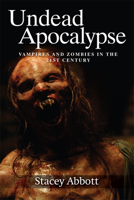 Undead Apocalypse: Vampires and Zombies in the 21st Century 1474438377 Book Cover