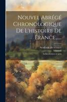Nouvel Abrégé Chronologique De L'histoire De France...... (French Edition) 1022658425 Book Cover