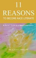 11 Reasons to Become Race Literate: A pocket guide to a new conversation 1533402620 Book Cover