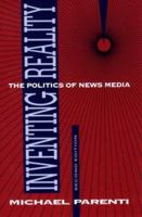 Inventing Reality: The Politics of News Media 0312020139 Book Cover