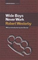 Wide Boys Never Work 0955185157 Book Cover