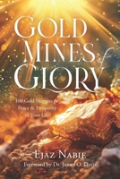 Gold Mines of Glory: 100 Gold Nuggets for Peace & Prosperity in Your Life B0GCLM3S16 Book Cover