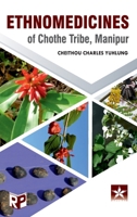 Ethnomedicines of Chothe Tribe, Manipur 9354614558 Book Cover