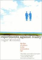 Experiments Against Reality: The Fate of Culture in the Postmodern Age 1566633354 Book Cover