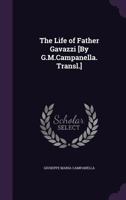 The Life of Father Gavazzi [By G.M.Campanella. Transl.]. - Primary Source Edition 1104396114 Book Cover
