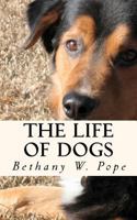 The Life of Dogs 1467916633 Book Cover