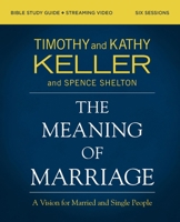 The Meaning of Marriage Bible Study Guide plus Streaming Video: A Vision for Married and Single People 0310146968 Book Cover