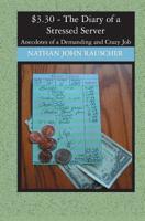 $3. 30 - the Diary of a Stressed Server : Anecdotes of a Demanding and Crazy Job 141961116X Book Cover