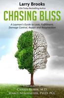 Chasing Bliss: A Layman's Guide to Love, Fulfillment, Damage Control, Repair and Resurrection 0983503044 Book Cover