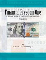 Financial Freedom One: A Special Guide to Understanding Investing 146802471X Book Cover
