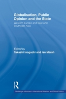 Globalisation, Public Opinion and the State: Western Europe and East and Southeast Asia 0415514517 Book Cover