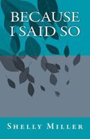 Because I Said So 1530965454 Book Cover