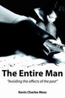 The Entire Man: "Avoiding the affects of the past" 1434304787 Book Cover