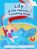 Lily & the Heaven-Touching Slide: conscious learning about fear B0G48T6H92 Book Cover