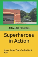 Superheroes in Action: Jesus’ Super Team Series Book Four B0C9RYV9QQ Book Cover