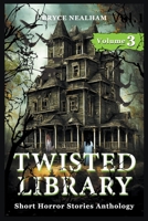Twisted Library - Volume 3: Short Horror Stories Anthology B0C928M3K3 Book Cover