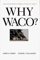 Why Waco? Cults and the Battle for Religious Freedom in America 0520208994 Book Cover