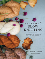 Seasonal Slow Knitting: Thoughtful Projects for a Handmade Year 1419740431 Book Cover