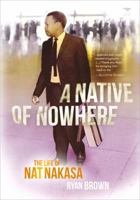 A Native of Nowhere: The Life of Nat Nakasa 1431405345 Book Cover