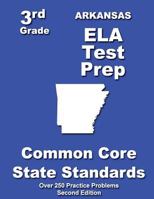Arkansas 3rd Grade ELA Test Prep: Common Core Learning Standards 1482690667 Book Cover