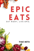 Epic Eats: Eat Right, Live Epic B0CJLKZ7MK Book Cover