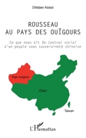 Rousseau au pays des ouïgours: Ce que nous dit Du contrat social d'un peuple sous souveraineté chinoise (French Edition) 2343005737 Book Cover