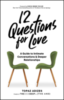 12 Questions for Love: A Guide to Intimate Conversations and Deeper Relationships 1632174901 Book Cover