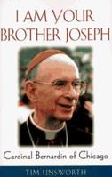 I Am Your Brother Joseph: Cardinal Bernardin of Chicago 0824516672 Book Cover