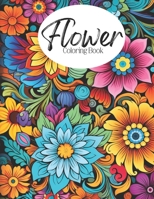 Flower Coloring Book: Floral & Botanical Bloom Design Coloring Pages / Easy and Simple Abstract Designs for Stress Relief & Relaxation / 8.5x11 200 pages B0CN75Y885 Book Cover