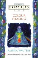 Principles of Colour Healing (Thorsons Principles) 0722533403 Book Cover