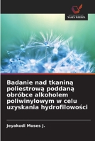 Badanie nad tkanina poliestrowa poddana obróbce alkoholem poliwinylowym w celu uzyskania hydrofilowosci (Polish Edition) 6209157637 Book Cover