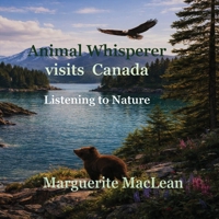Animal Whisperer Visits Canada: A Gentle Adventure with a Black Bear Cub in the Canadian Forest (Animal Whisperer Travels) 1919531866 Book Cover