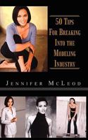 50 Tips for Breaking Into the Modeling Industry 1403341338 Book Cover