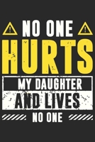 No one hurts my daughter and lives no one: A beautiful line journal and Perfect gift journal for mom and daughter (6x9 sizes 120 pages) 165115810X Book Cover