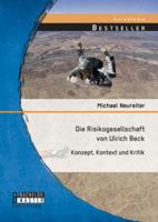 Die Risikogesellschaft von Ulrich Beck: Konzept, Kontext und Kritik 395820094X Book Cover