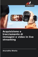 Acquisizione e tracciamento di immagini e video in live streaming (Italian Edition) 6208404282 Book Cover